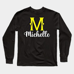 I'm A Michelle ,Michelle Surname, Michelle Second Name Long Sleeve T-Shirt